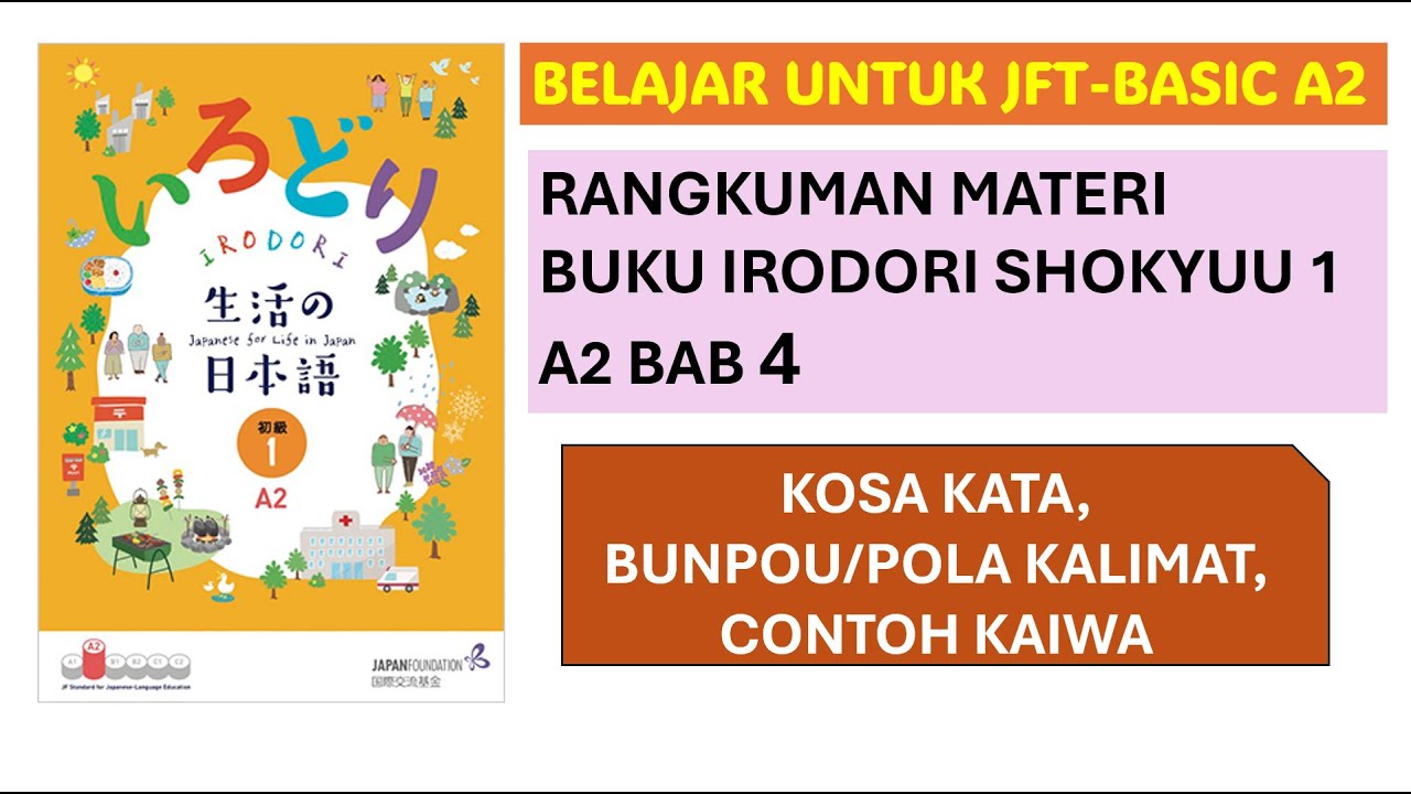 RANGKUMAN BUKU IRODORI SHOKYUU 1 A2 BAB 4 - PERSIAPAN UJIAN JFT-BASIC