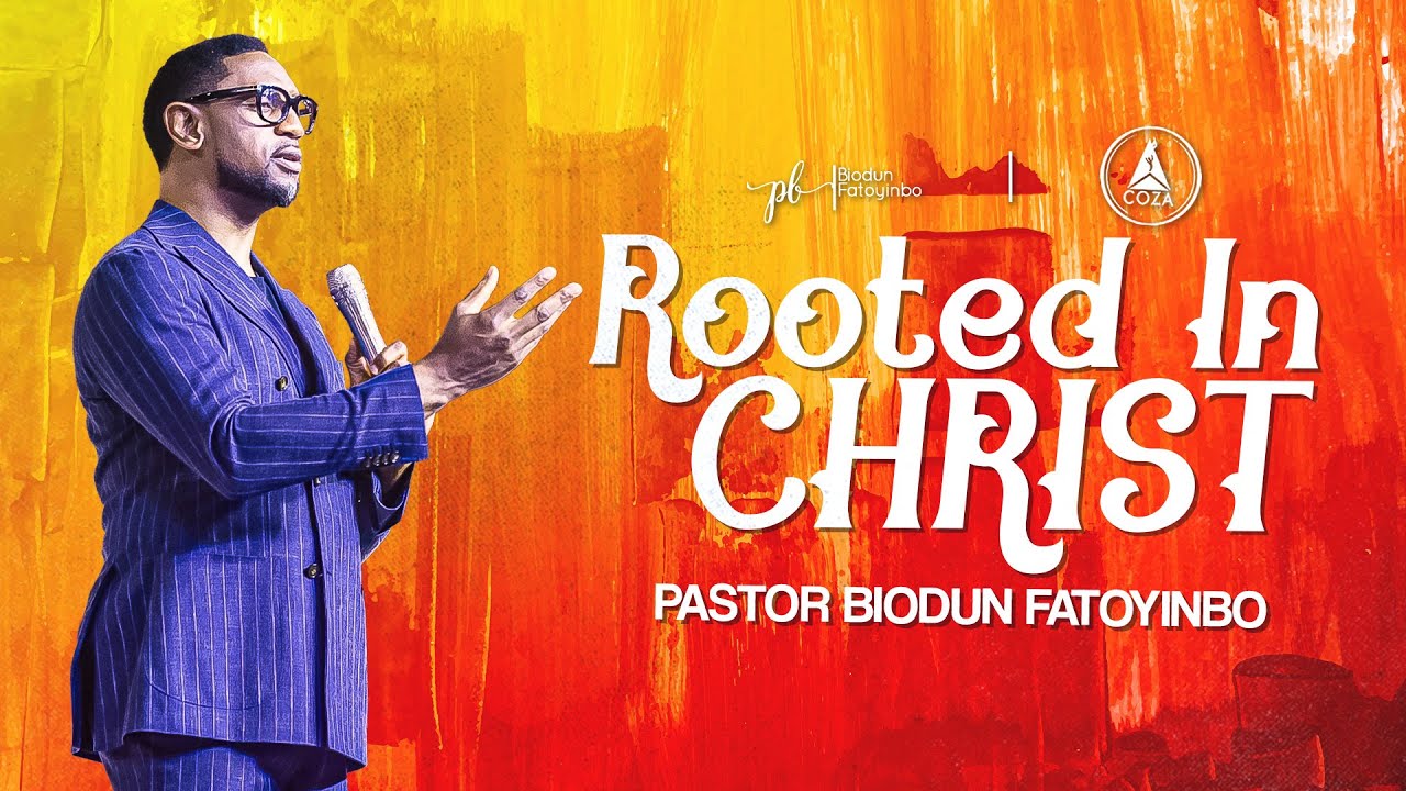 Rooted In Christ | Pastor Biodun Fatoyinbo | DPE 17-08-2023