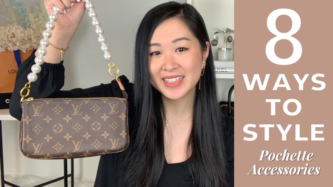 STYLING THE LOUIS VUITTON POCHETTE ACCESSORIES &ndash; SHOULDER BAG, CROSSBODY BAG, EVENING BAG & MORE