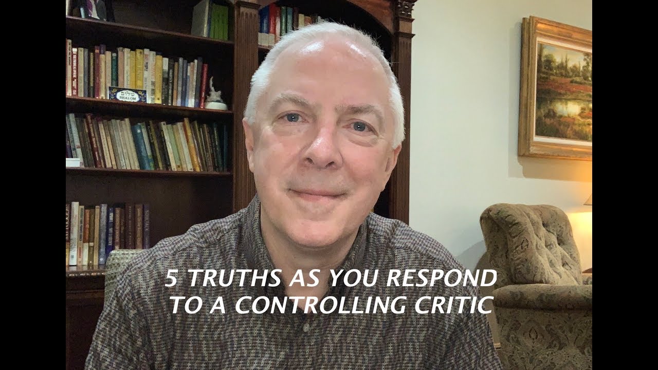 5 Truths As You Respond To A Controlling Critic