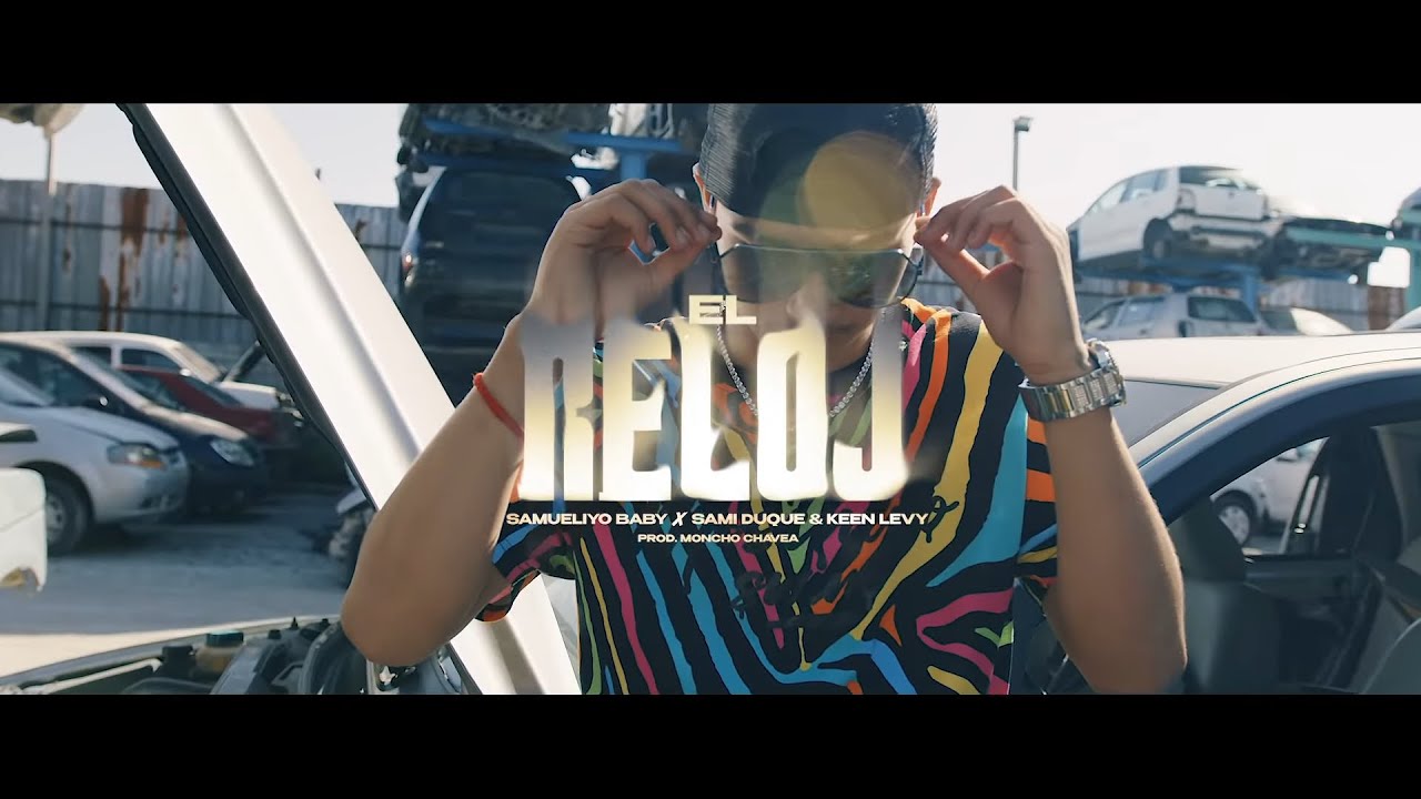Samueliyo Baby x Sami Duque & Keen Levy - El Reloj (Prod. Moncho Chavea)