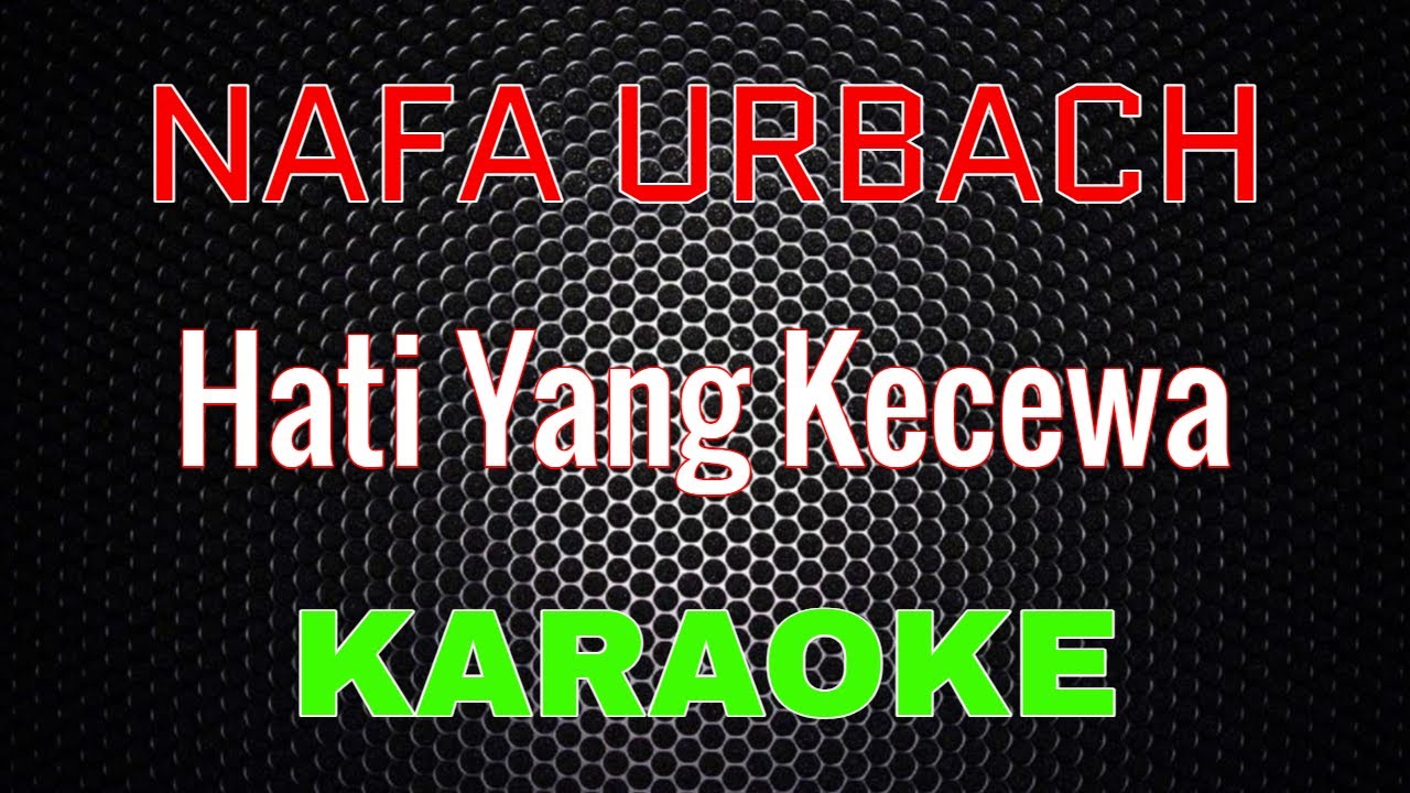 NAFA URBACH - Hati Yang Kecewa [Karaoke] | LMusical