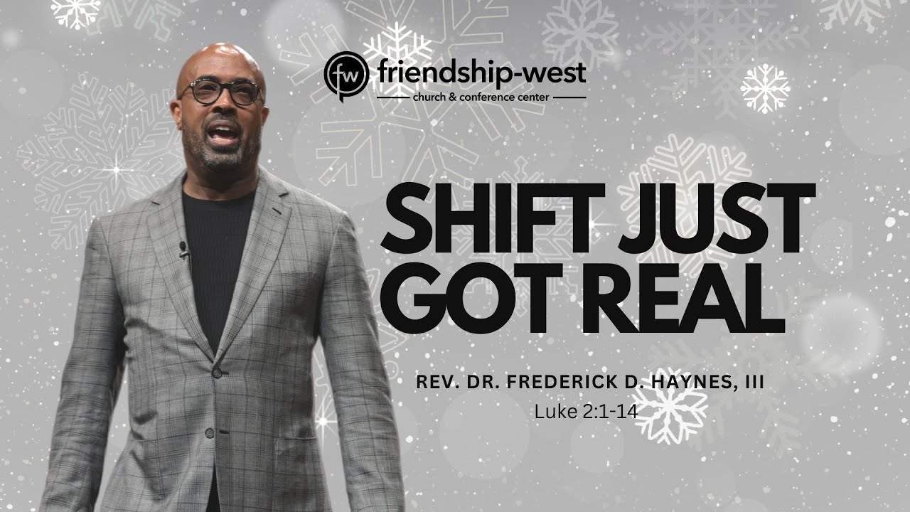 SHIFT JUST GOT REAL - Dr. Frederick D. Haynes, III