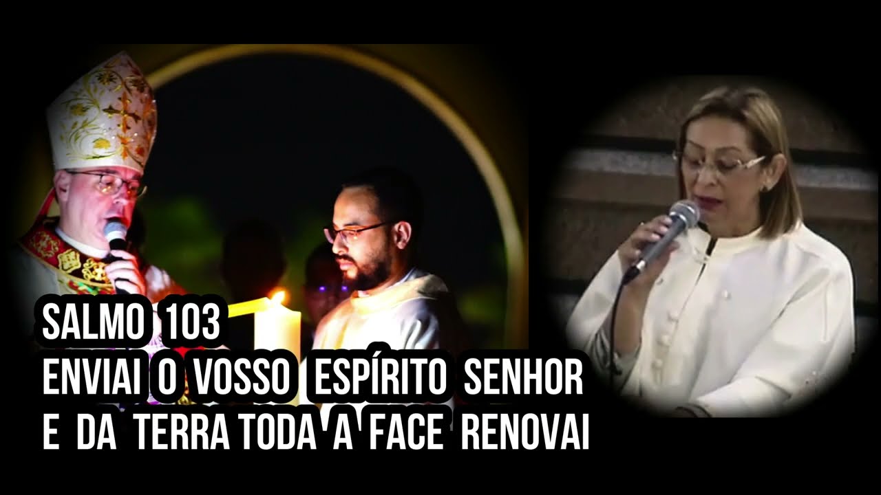 Salmo 103 - Enviai o vosso Espírito Senhor e da terra toda face renovai  / SÁBADO SANTO