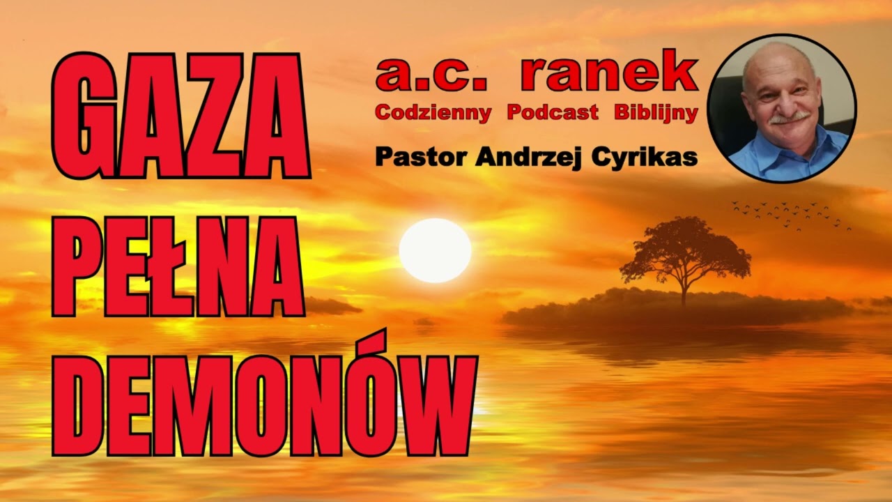 2552. Gaza pełna demonów – Pastor Andrzej Cyrikas #chwe #andrzejcyrikas