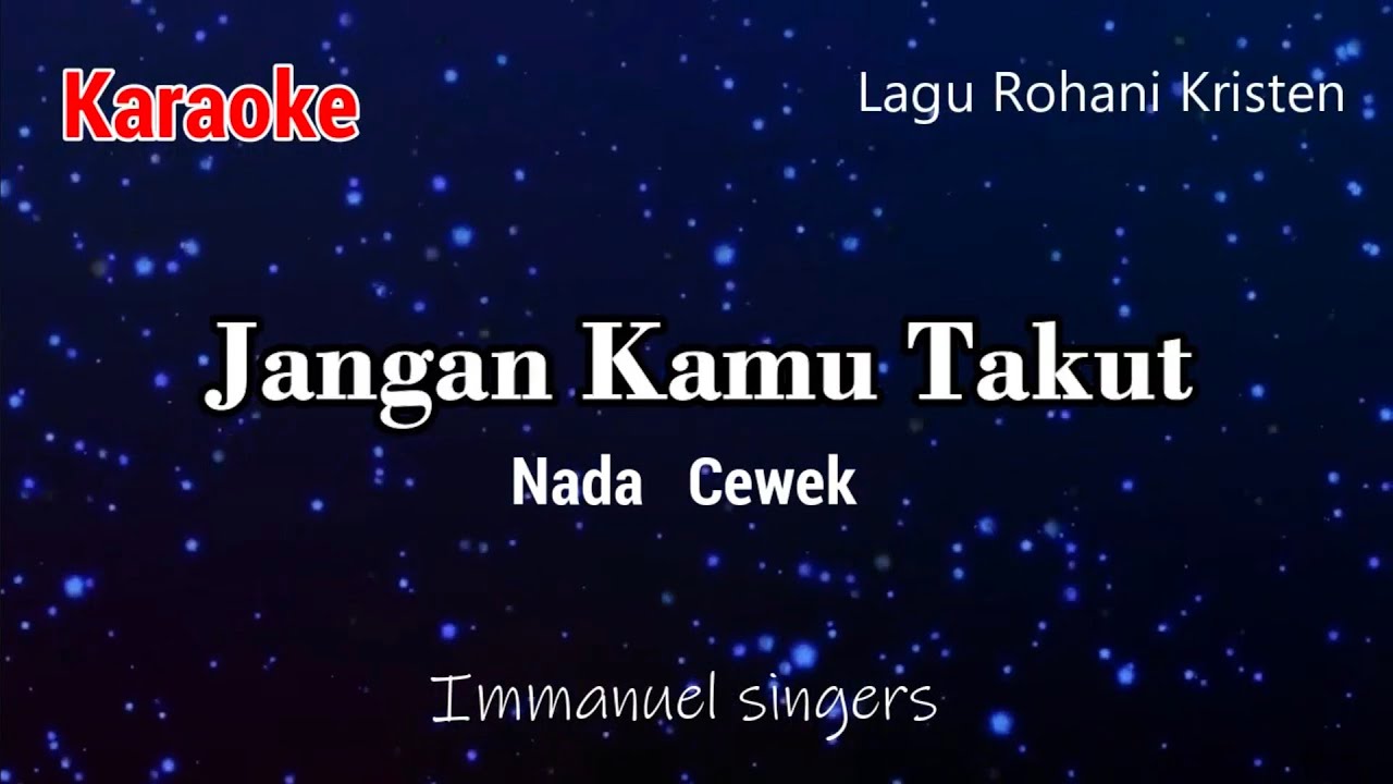 JANGAN KAMU TAKUT [ Nada Cewek ]