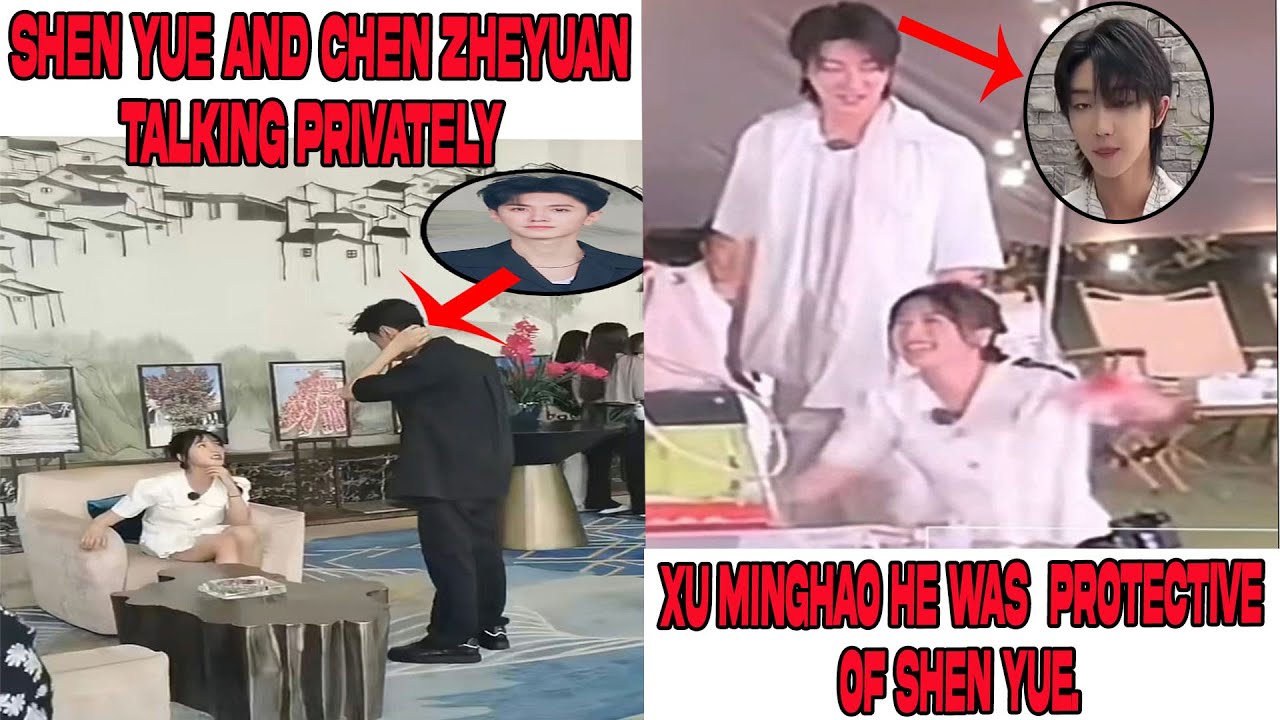 Shen Yue and Chen Zheyuan talking privately|| Xu MingHao He was  protective of Shen Yue.