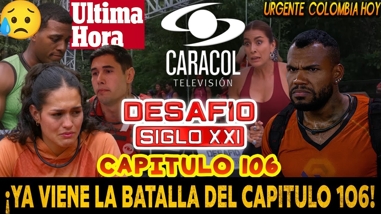 🚨DESAFIO DEL SIGLO 2025 CAPITULO 106 AL 107 COMPLETO, SPOILER 🔥 AVANCE DESAFIO CAPITULO 106