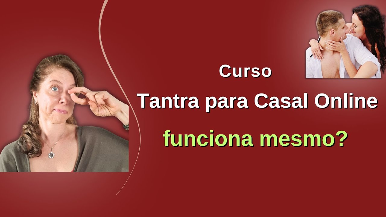 Vale a pena curso de Tantra online?