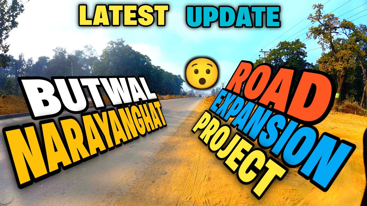 BUTWAL NARAYANGHAT ROAD PROJECT NEW UPDATE 2026 | BUTWAL TO KHAIRENI | ASIAN HIGHWAY LATEST UPDATE