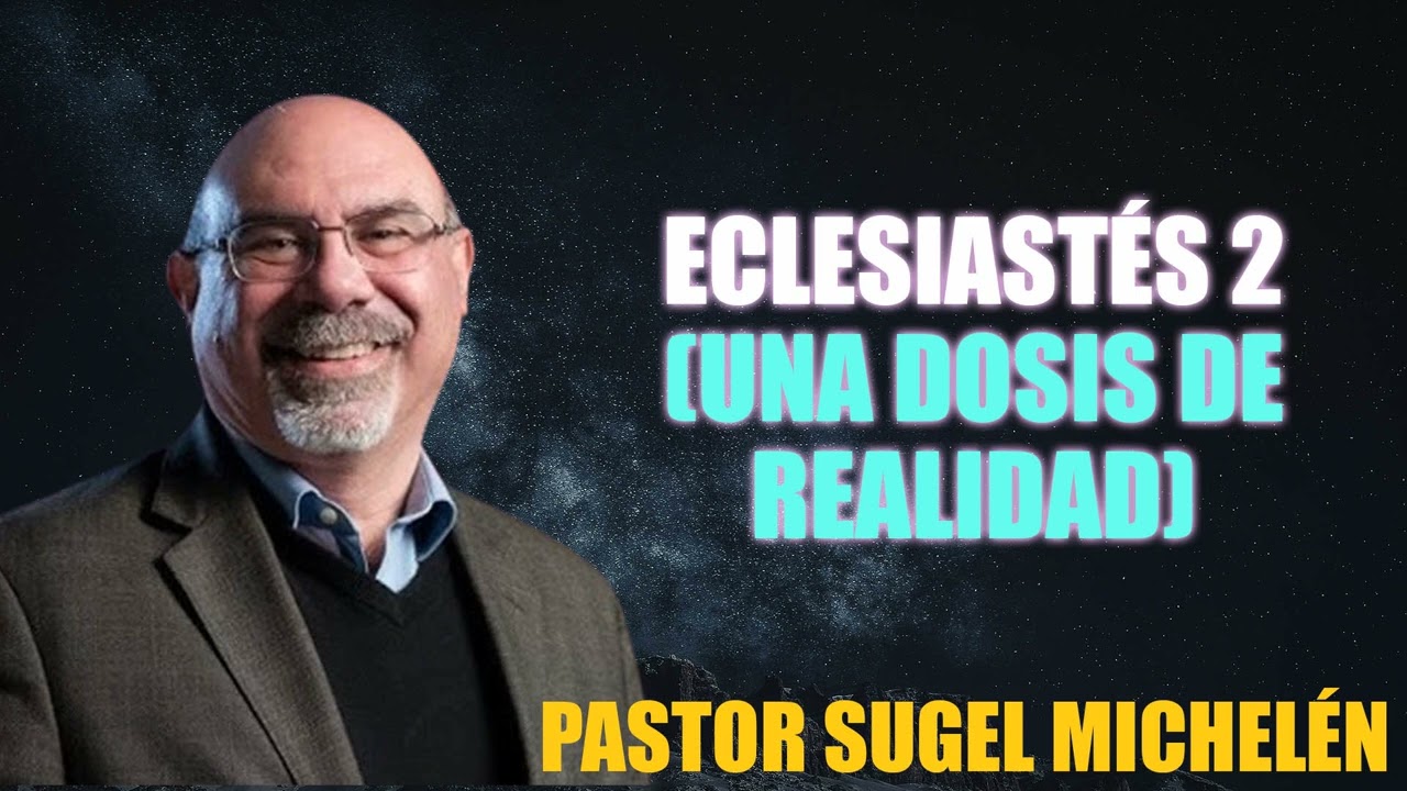 ECLESIASTÉS 2 (Una Dosis de REALIDAD) | Pastor Sugel Michelén