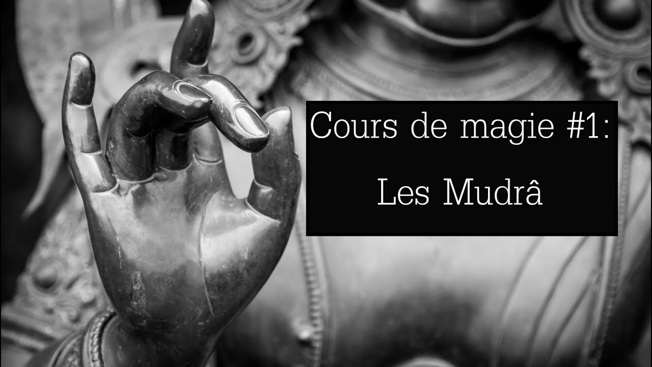 Cours de magie #1: Les mudrâ