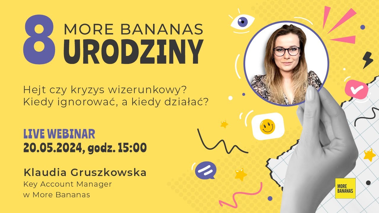 Hejt czy kryzys wizerunkowy? Kiedy ignorować, a kiedy działać. Webinar z okazji urodzin More Bananas