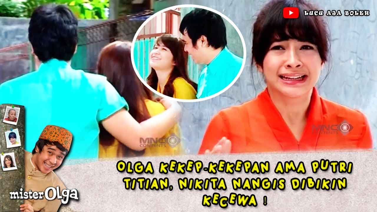 OLGA KEKEP-KEKEPAN AMA PUTRI TITIAN, NIKITA NANGIS DIBIKIN KECEWA - MR. OLGA