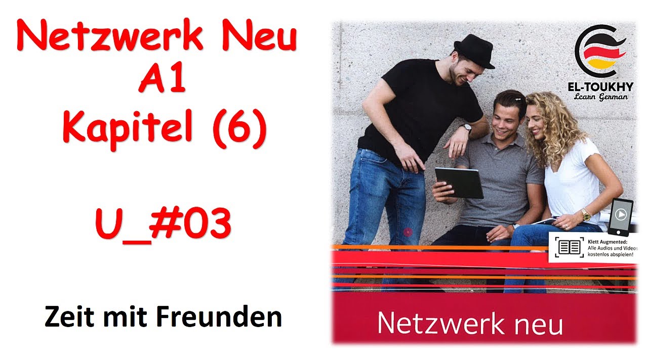 تعلم اللغة الألمانية: كورس Netzwerk Neu A1 - الفصل 6 - المحاضرة  3