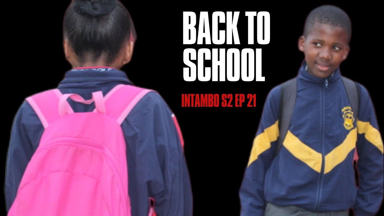 INTAMBO S2// BACK TO SCHOOL// AMABHUBESII// EPISODE 21.