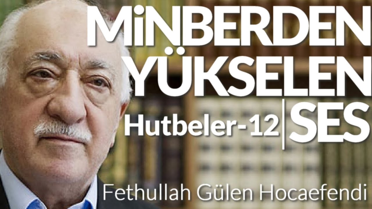 Minberden Yükselen Ses | Hutbe-12 | Fethullah Gülen Hocaefendi