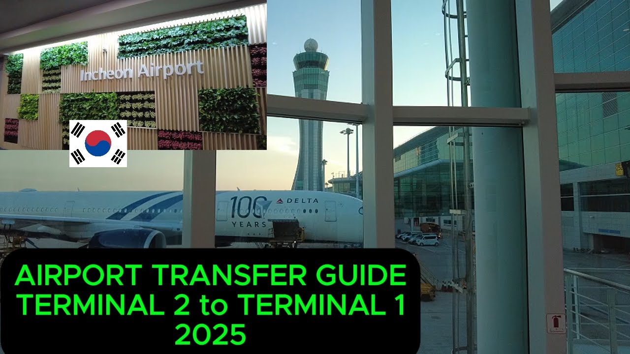 INCHEON INT'L AIRPORT TRANSFER GUIDE-TERMINAL 2 to TERMINAL 1...DELTA AIRLINES FROM MSP, USA...