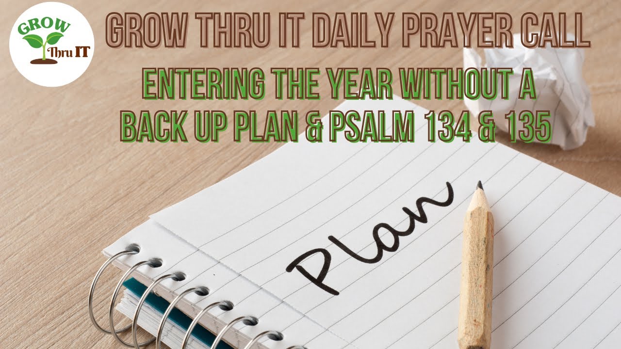 Prayer | Entering the Year Without a Back Up Plan | Psalm 134 & 135