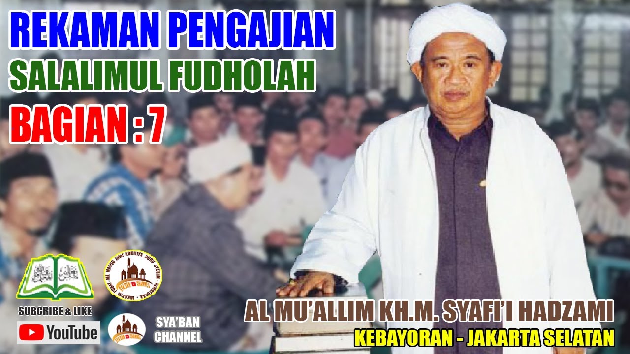 Al Muallim KH. M. Syafi'i Hadzami | Rekaman Pengajian Kitab Salalimul Fudholah Bagian 7 |