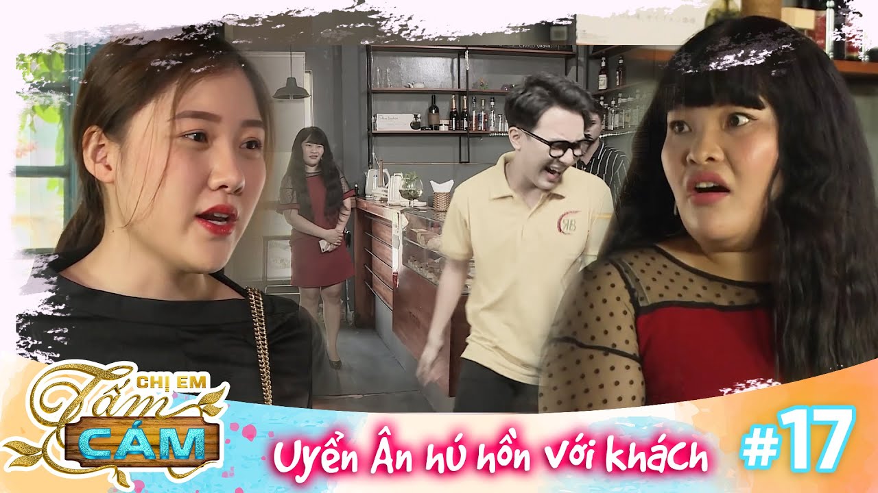 Chị em Tấm Cám|Tập 17: Uyển Ân hú hồn với vị khách khó tính, náo loạn cửa hàng đuổi hết khách đi.