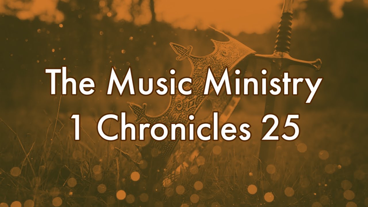 The Music Ministry || 1 Chronicles 25