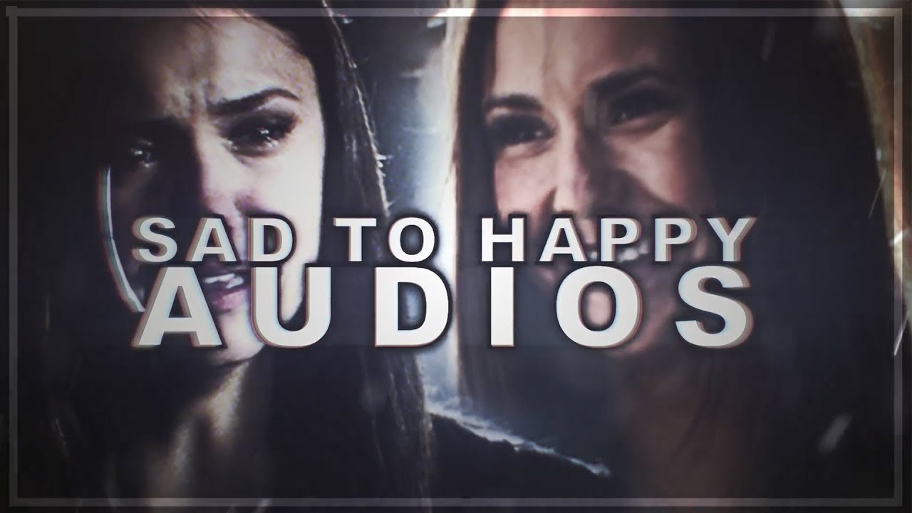 SAD TO HAPPY AUDIOS ツ