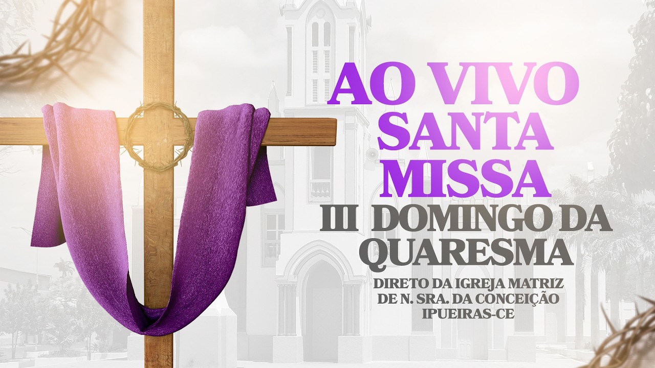 3º DOMINGO DA QUARESMA I SANTA MISSA I PARÓQUIA DE IPUEIRAS