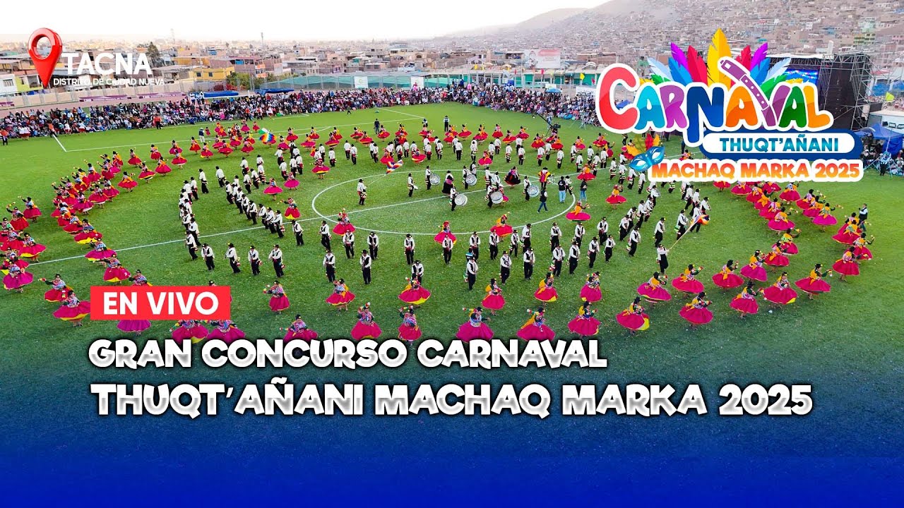 🔴 EN VIVO | GRAN CONCURSO 🎉 CARNAVAL THUQT’AÑANI MACHAQ MARKA 2025 - Ciudad Nueva TACNA