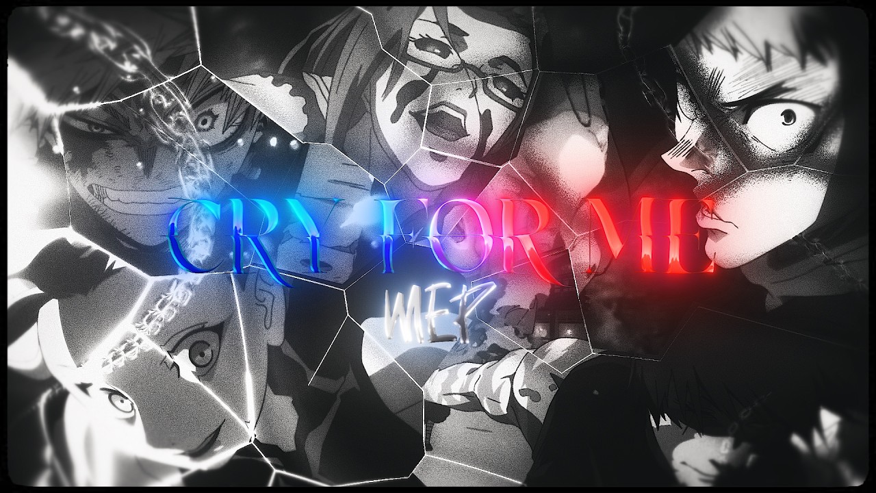 Cry For Me MEP | Anime Mix | 4K