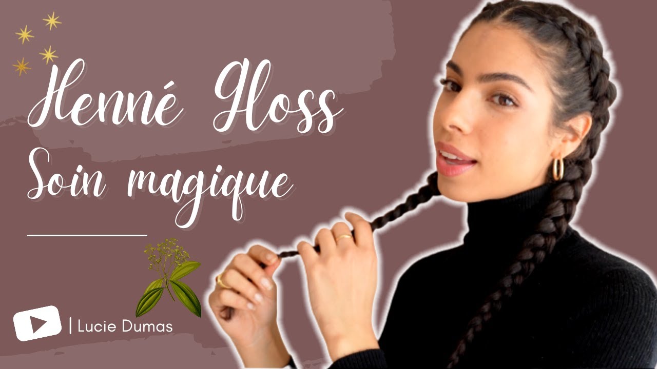 HENNÉ GLOSS : LE MEILLEUR SOIN POUR CHEVEUX !