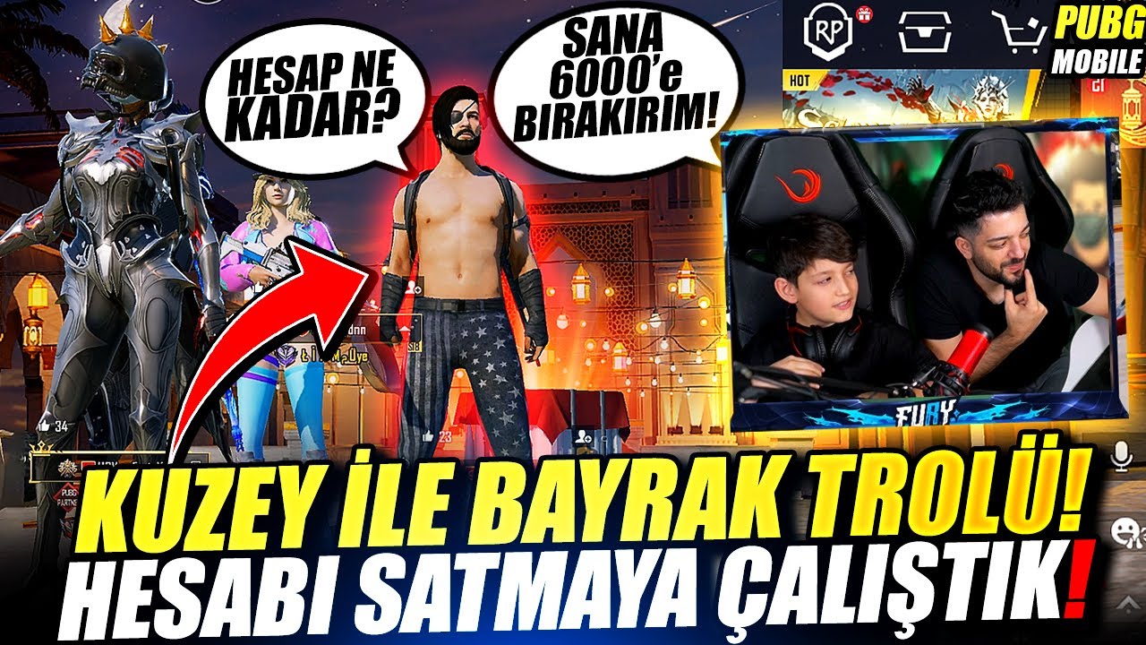 KUZEY İLE BAYRAK TROLÜ YAPTIK - HESABI SATMAYA ÇALIŞTIK 😂😂