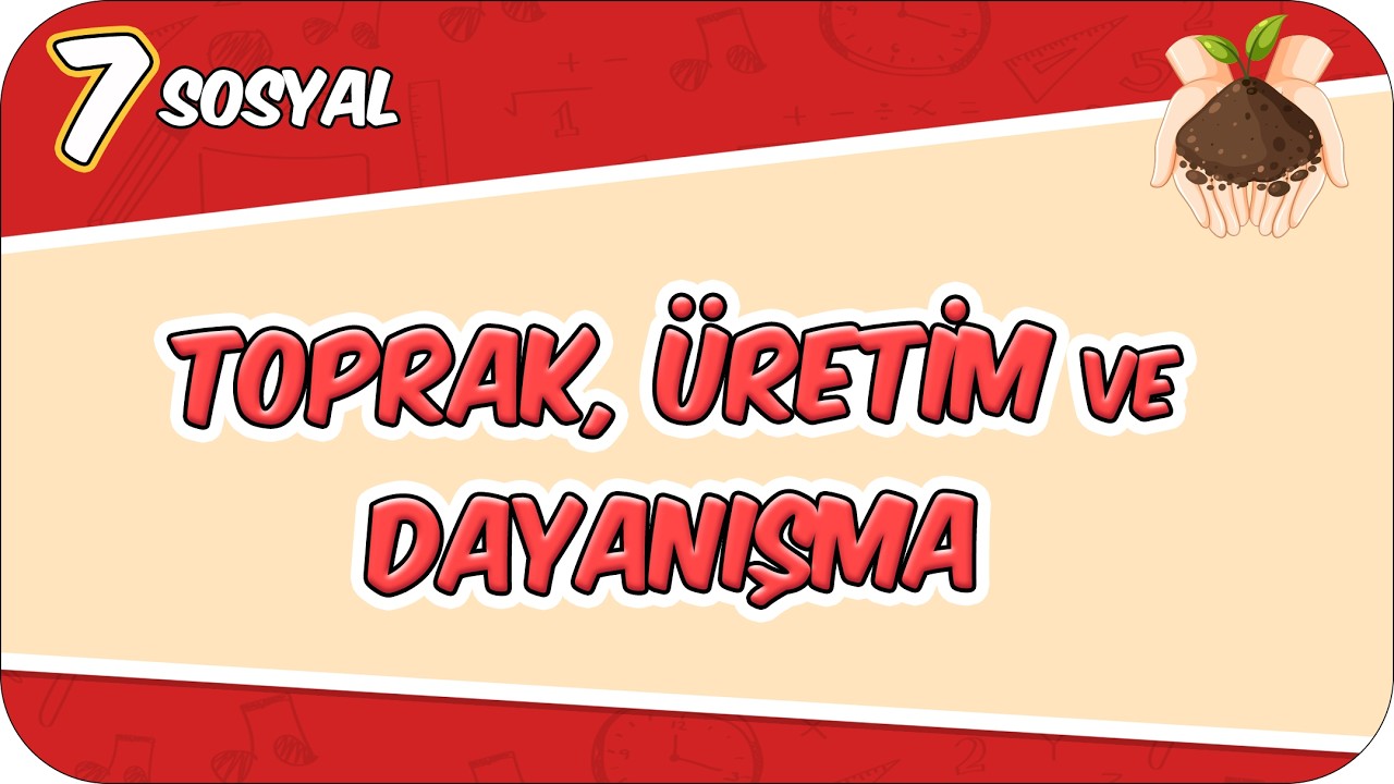 Üretim ve Yönetimin Temeli Toprak - Üretim Yolculuğu 📕 7SOS11 #2026