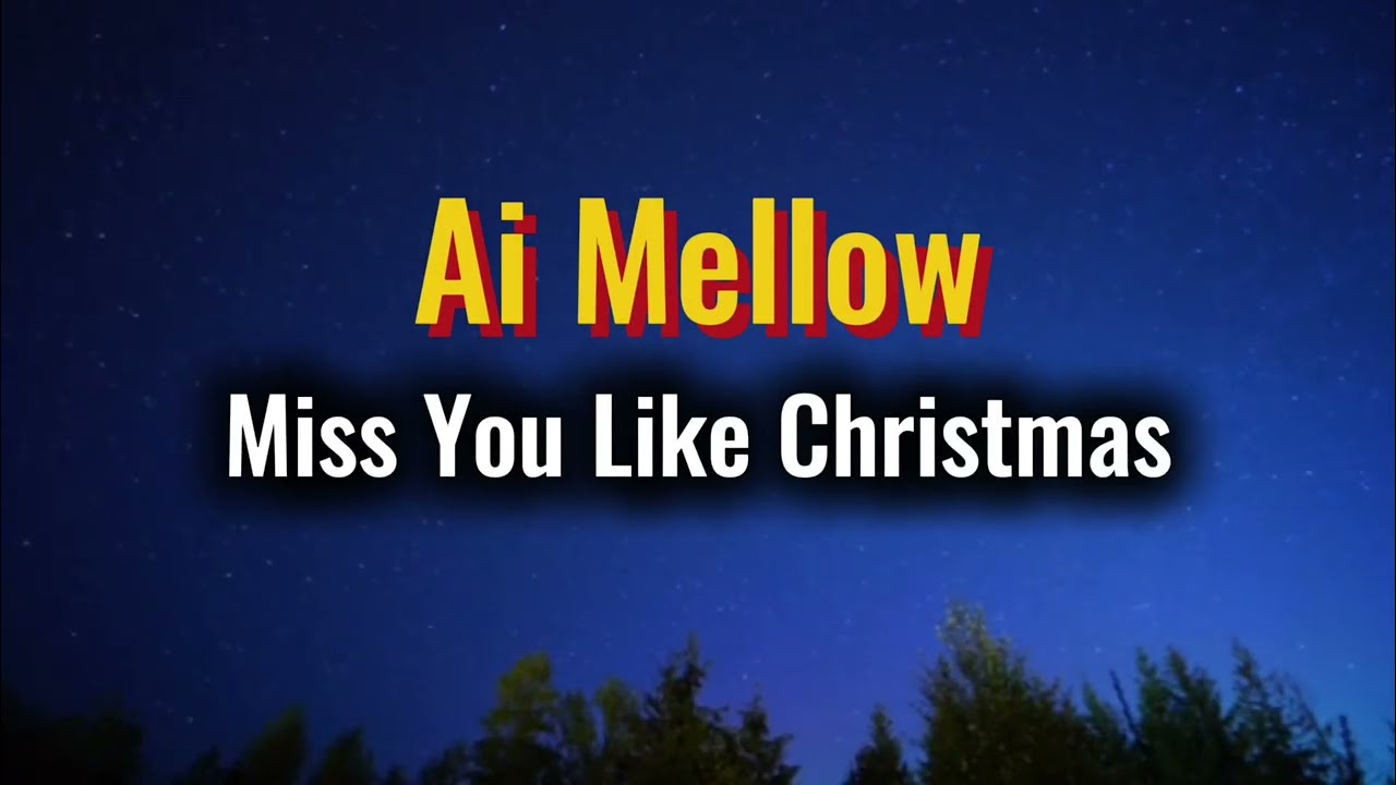 Ai Mellow - Miss you like Christmas