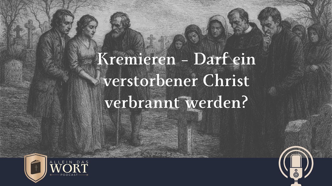 Kremieren – Darf ein verstorbener Christ verbrannt werden? - Richard Friesen