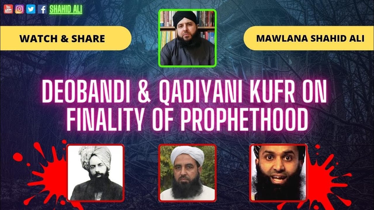 Deobandi & Qadiyani Kufr On Finality Of Prophethood