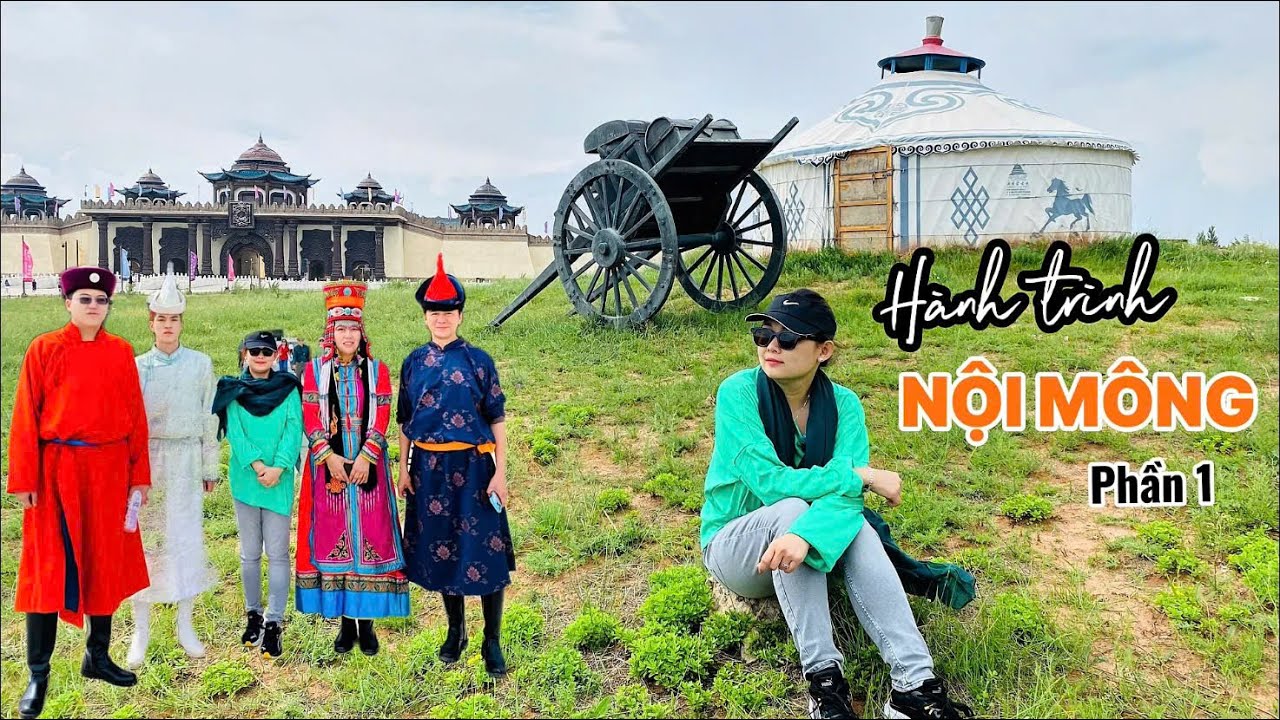 HÀNH TRÌNH DU LỊCH NỘI MÔNG - PHẦN 1
