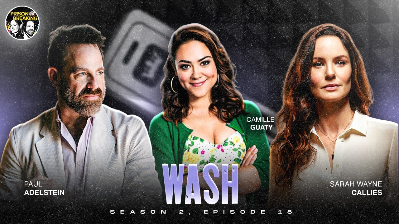 S2E18: Wash - | Prison Break Podcast Camille Guaty aka Maricruz, Sarah Wayne Callies, Paul Adelstein