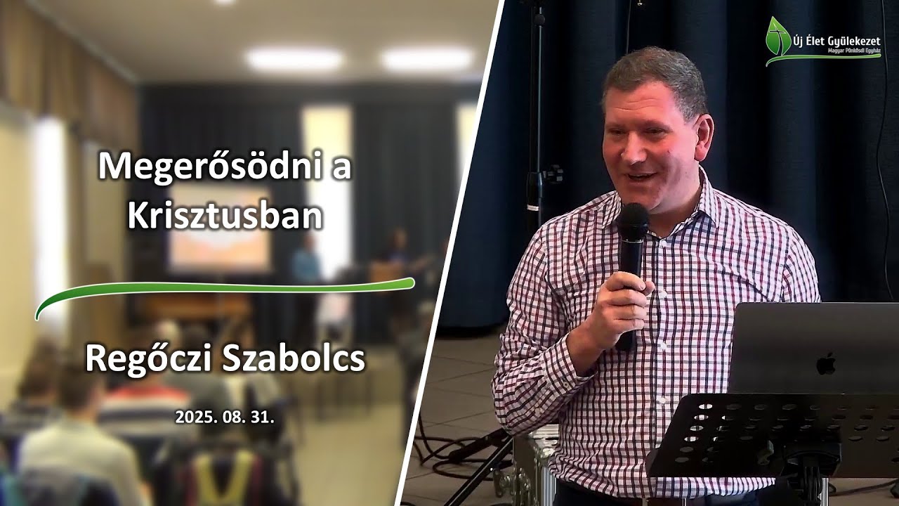 Megerősödni a Krisztusban – Regőczi Szabolcs | Új Élet Gyülekezet