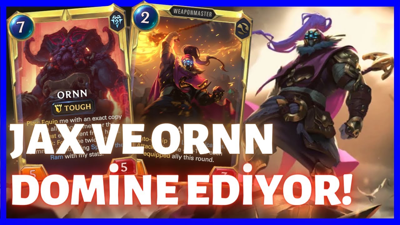 JAX VE ORNN İLE YENİ SEZONU DOMİNE EDİN! Jaxx/Ornn Midrange [Legends of Runeterra] LoR