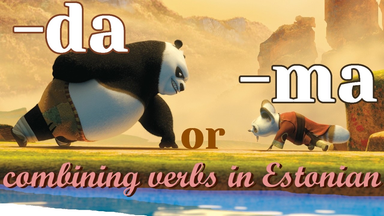 EXPLAINING How to Use Two Verbs in Estonian (da-infinitive, ma-infinitive)