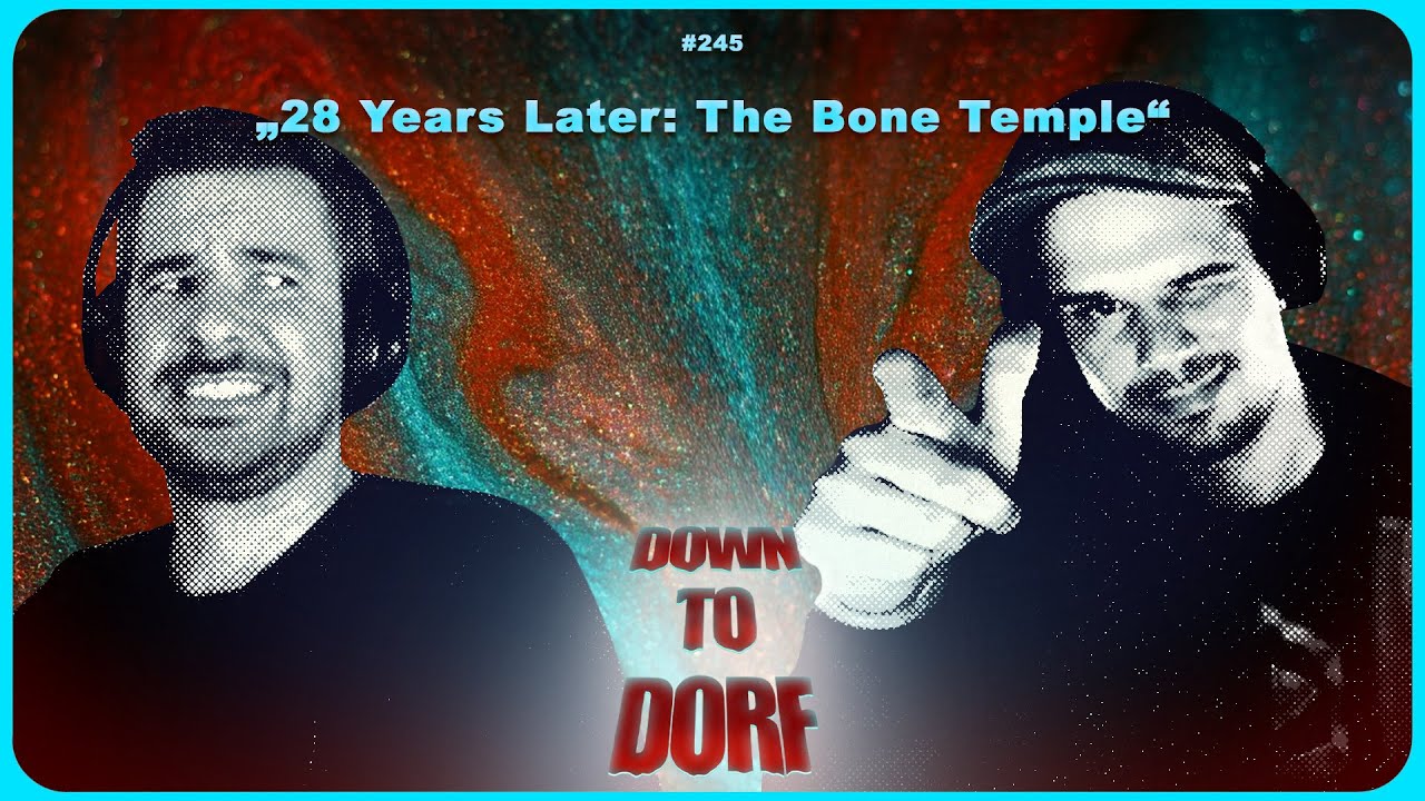Down to Dorf – Podcast Episode: 245 – "28 Years Later: The Bone Temple"