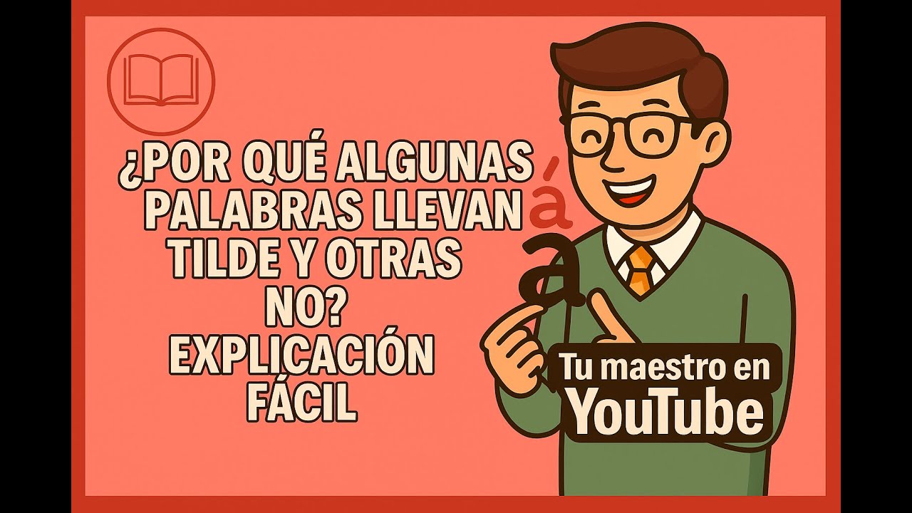 ¿POR QUÉ ALGUNAS PALABRAS LLEVAN TILDE Y OTRAS NO? ✏️ EXPLICACIÓN FÁCIL