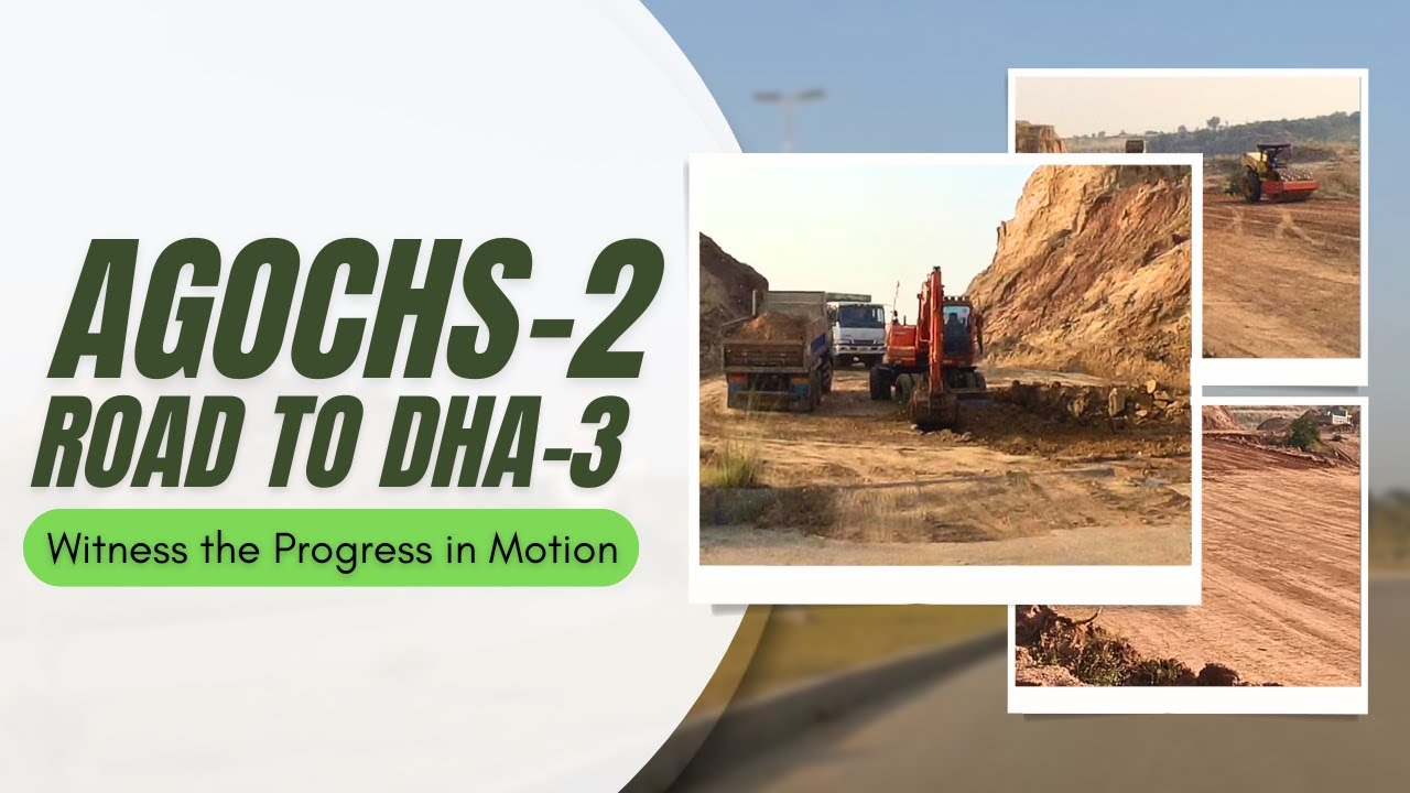 AGOCHS - 2 Road to DHA - 3 | Latest Construction And Development Updates 2025