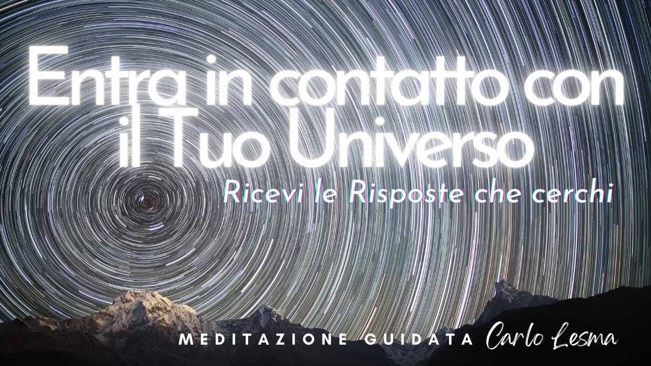 Entra in contatto con il tuo Universo - Trova le tue risposte - Meditazione guidata