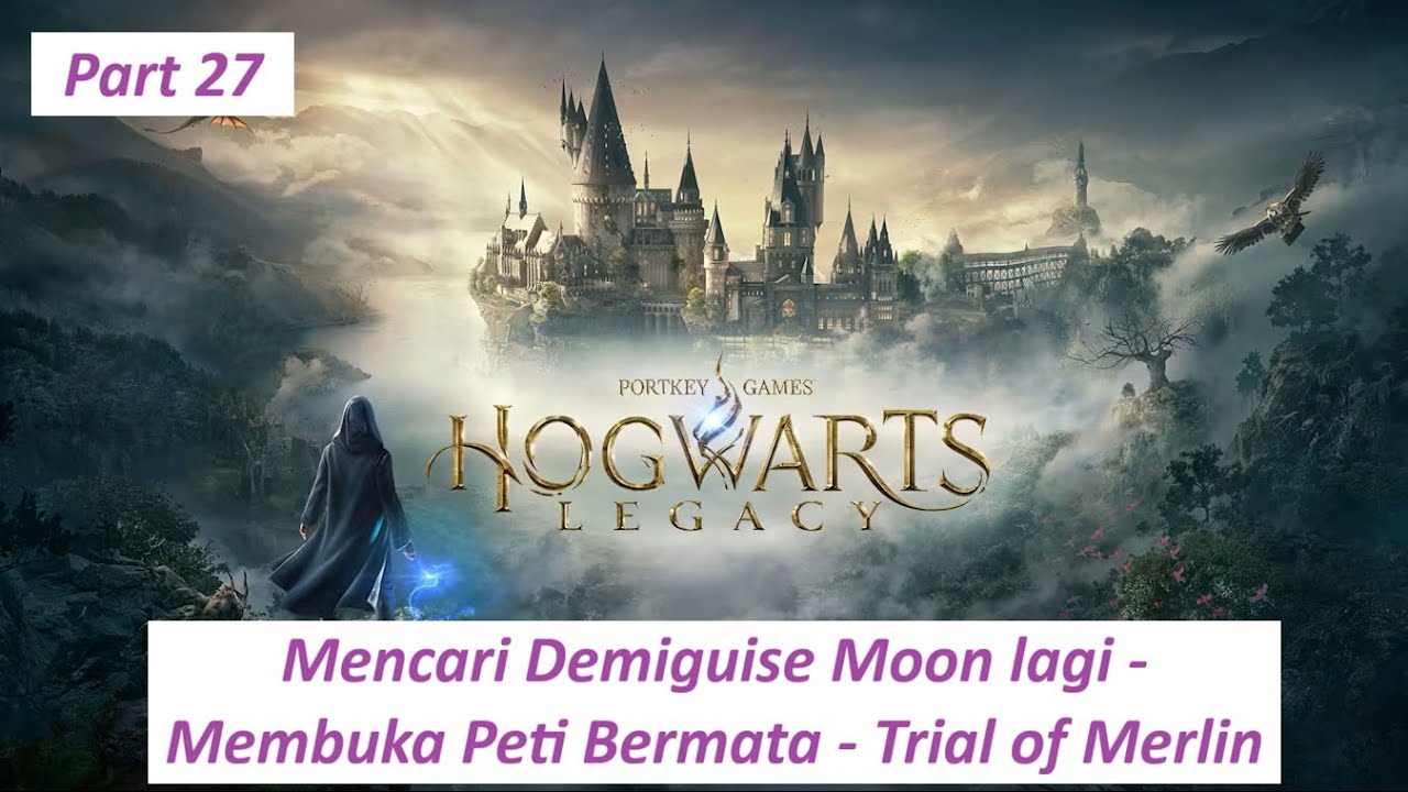 Hogwarts Legacy Part 27 - Mencari Demiguise Moon lagi - Membuka Peti Bermata - Trial of Merlin