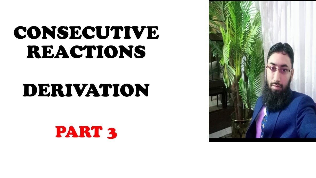 Consecutive Reactions Part 3 |Kinetics| Derivation|Physical Chemistry|Saad Anwar