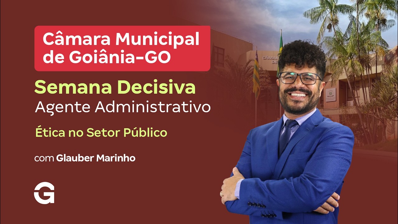 Concurso Câmara de Goiânia | Semana Decisiva: Ética no Setor Público