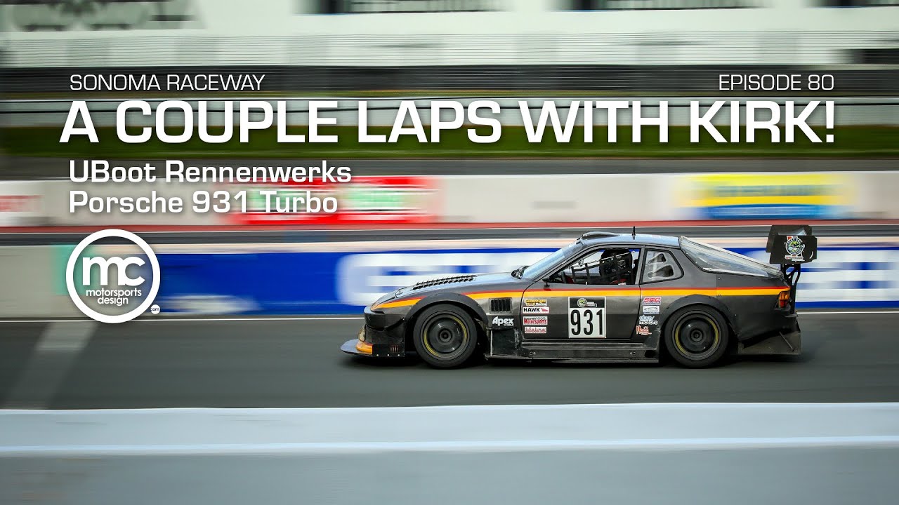 A couple laps with Kirk! Episode 80 UBoot Rennenwerks Porsche 931 Turbo  Sonoma Feb 14-16, 2025