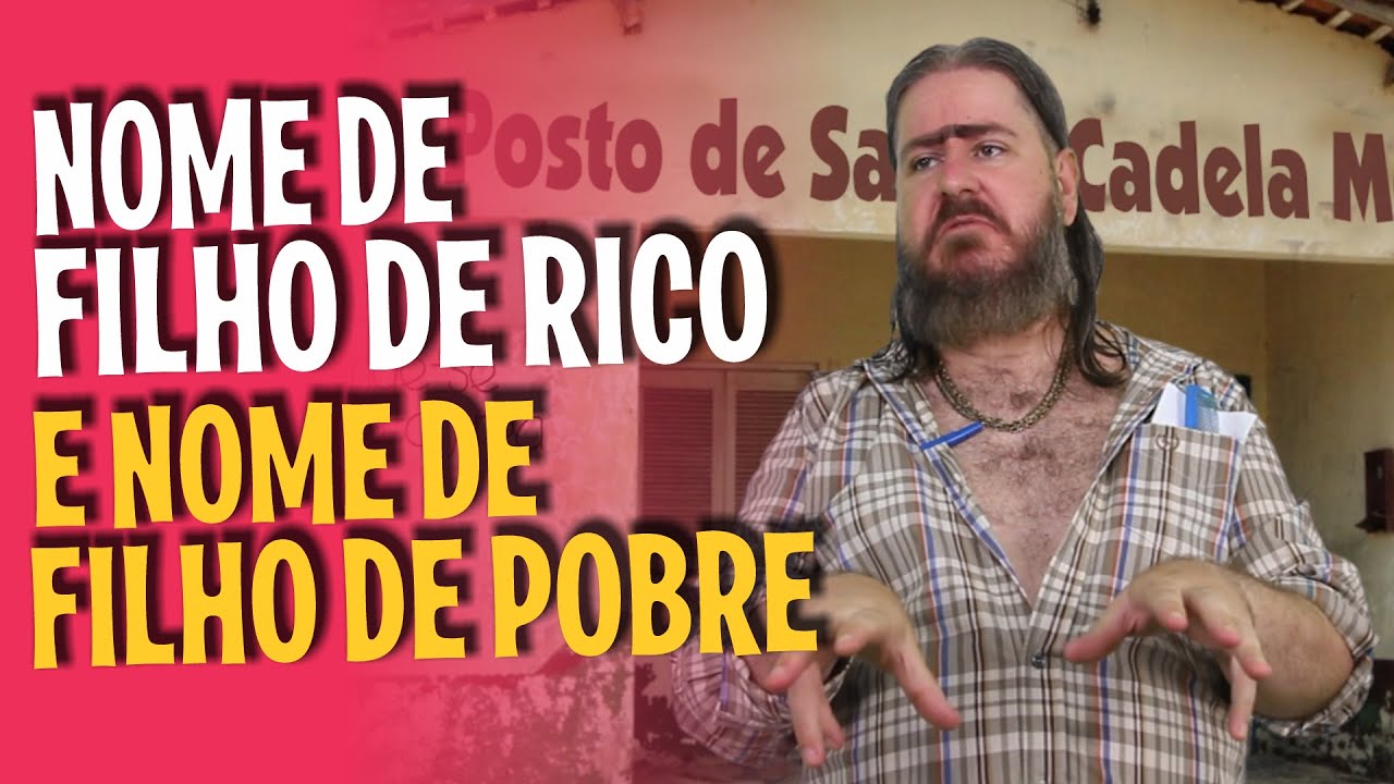 Nome Filho de Rico e Filho de Pobre (HUMOR)